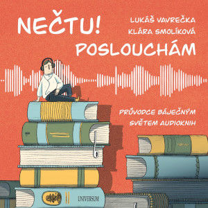 Nečtu! Poslouchám Průvodce báječným světem audioknih